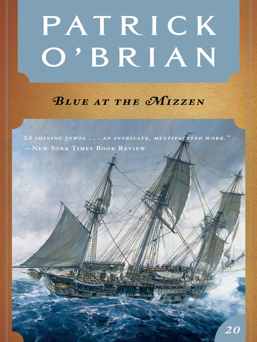 Title details for Blue at the Mizzen (Volume Book 20)  (Aubrey/Maturin Novels) by Patrick O'Brian - Wait list